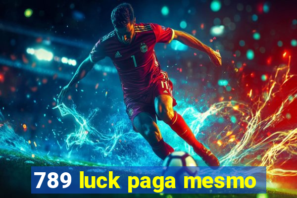 789 luck paga mesmo